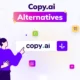 Top 10 Copy.ai Alternatives